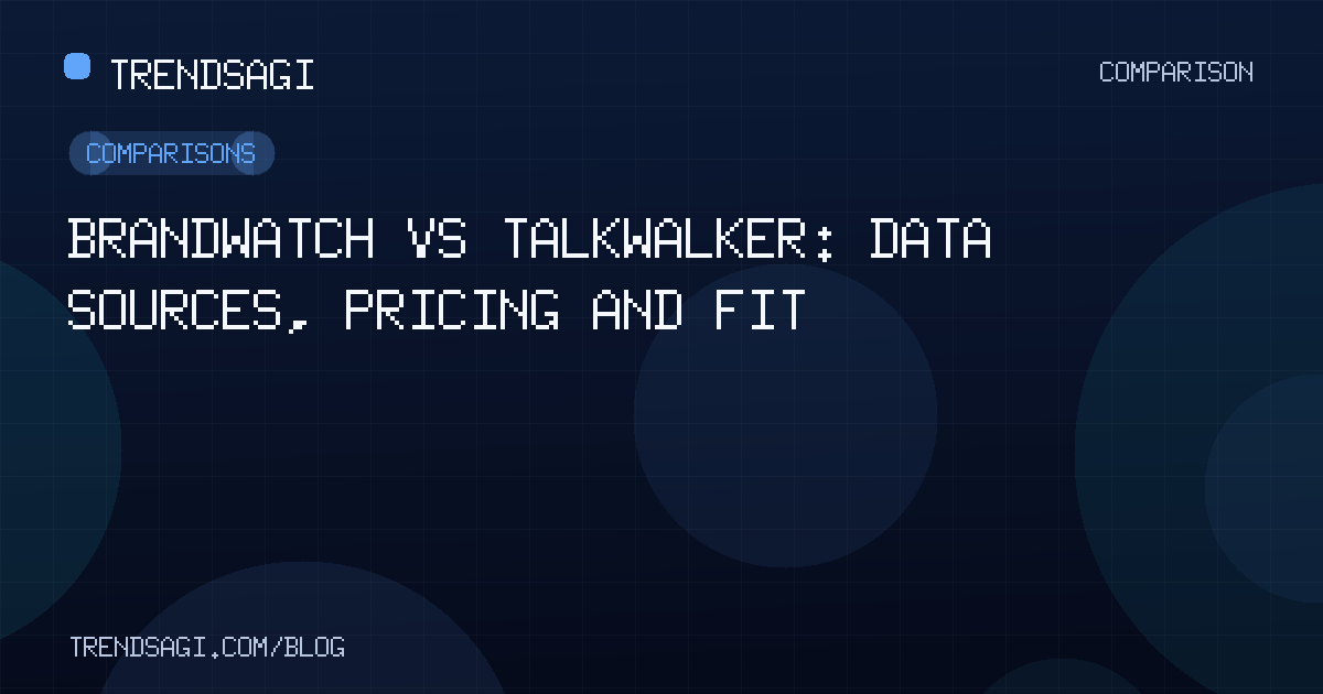 Comparisons: Brandwatch vs Talkwalker: Data Sources, Pricing and Fit