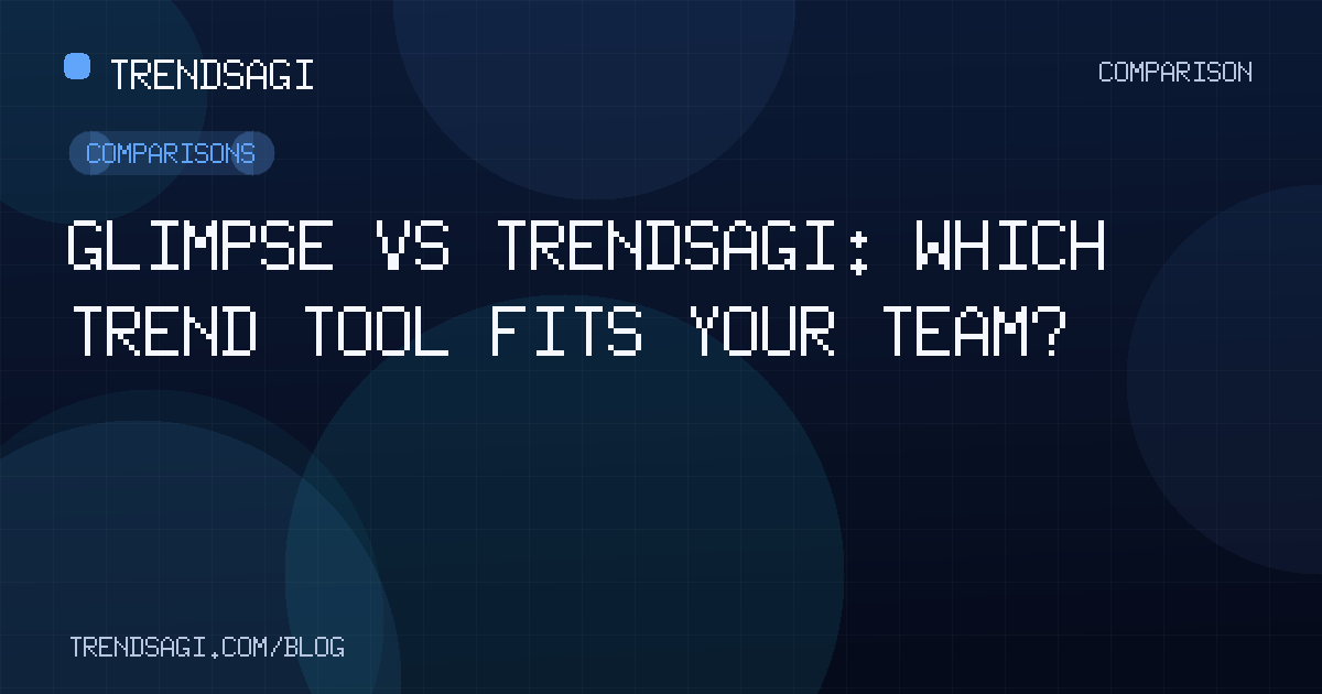 Comparisons: Glimpse vs TrendsAGI: Which Trend Tool Fits Your Team?