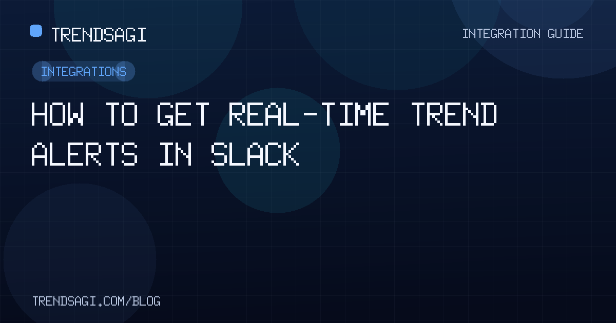 Integrations: How to Get Real-Time Trend Alerts in Slack