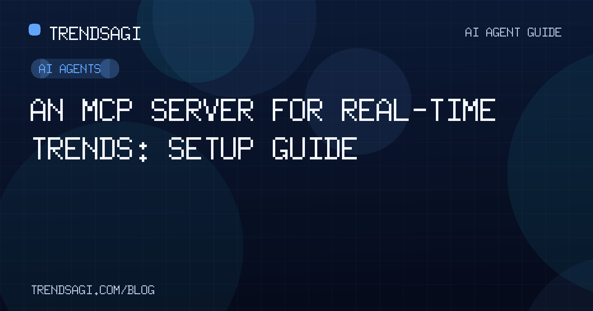 AI Agents: An MCP Server for Real-Time Trends: Setup Guide