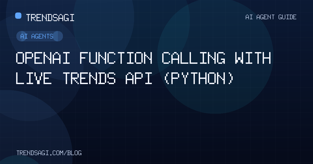 AI Agents: OpenAI Function Calling with Live Trends API (Python)