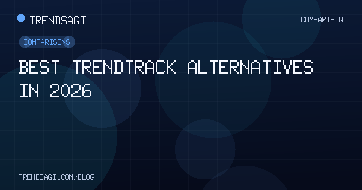 Comparisons: Best TrendTrack Alternatives in 2026