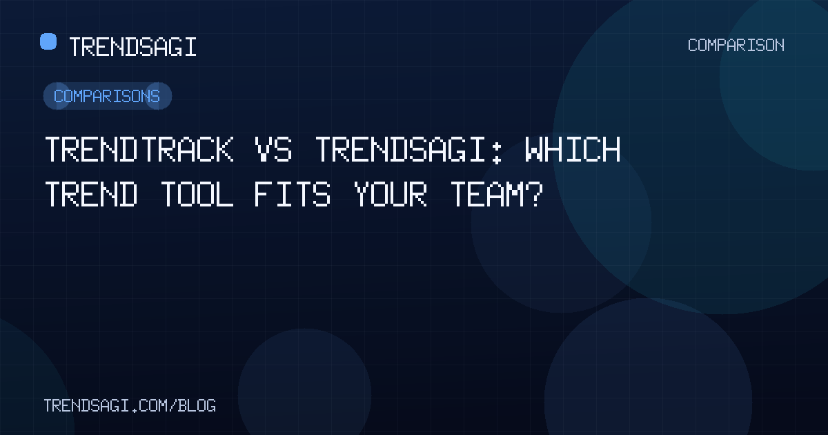 Comparisons: TrendTrack vs TrendsAGI: Which Trend Tool Fits Your Team?